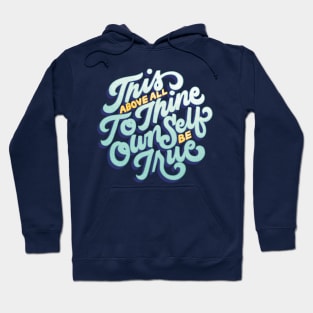 To Thine Own Self Be True Hoodie